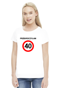 Koszulka Przekroczyłam 40 - prezent na 40 urodziny