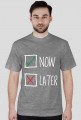 NOW or LATER