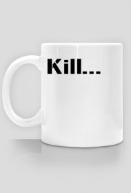 Kubek, Kill them all