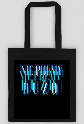 ekologiczna torebka na zakupy nie pijemy dużo