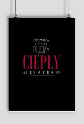 plakat gdy zapada zmrok pijemy ciepły bimber