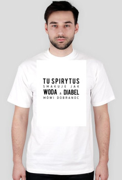 tu spirytus smakuje jak woda a diabeł mówi dobranoc