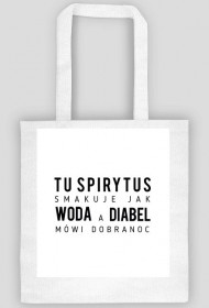 tu spirytus smakuje jak woda a diabeł mówi dobranoc