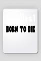 Podkładka Born To Die