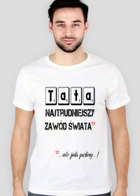 Koszulka Tata - najtrudniejszy zawód świata!