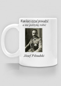 Józef Piłsudski - cytat 4 kubek