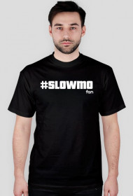 #SLOWMO FAN