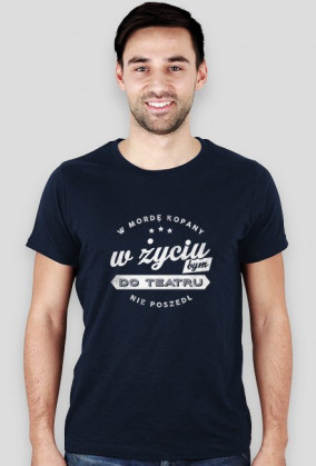 W życiu bym do teatru nie poszedł