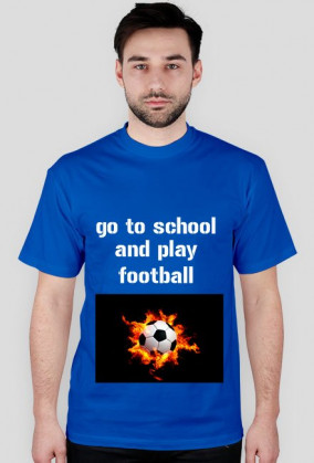 go to school and play fotball