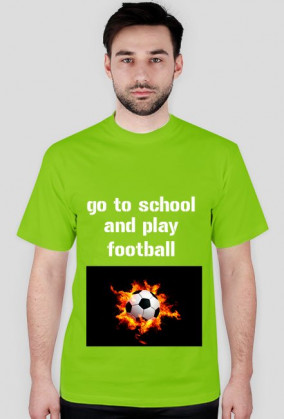 go to school and play fotball