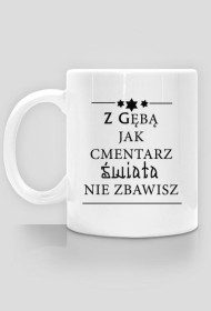 Kubek Z gębą jak cmentarz