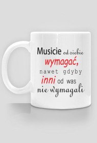 Kubek Musicie Wymagać