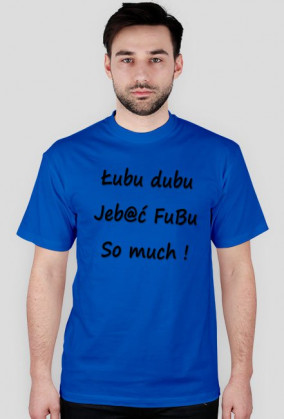 Łubu dubu Jeb@ć FuBu