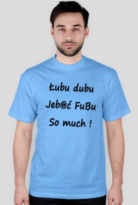 Łubu dubu Jeb@ć FuBu