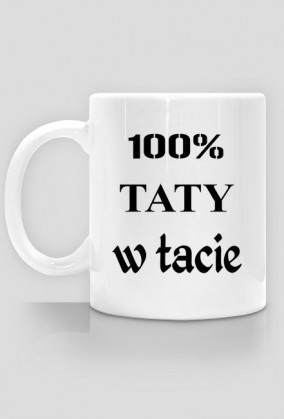 Kubek "100% taty w tacie"