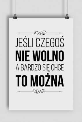 Jeśli czegoś nie wolno, a bardzo się chce to można