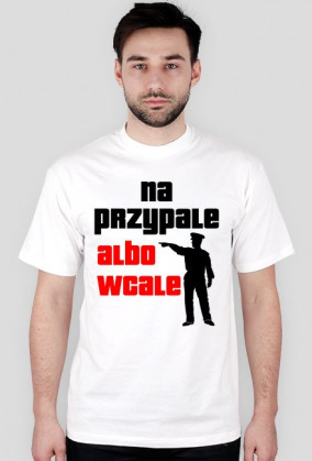 Koszulka "Na Przypale Albo Wcale"