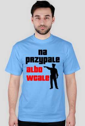 Koszulka "Na Przypale Albo Wcale"