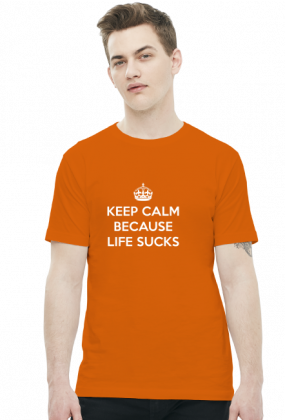 Keep Calm Because Life Sucks