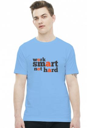 Work Smart Not Hard
