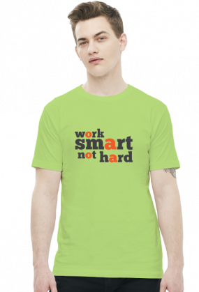 Work Smart Not Hard