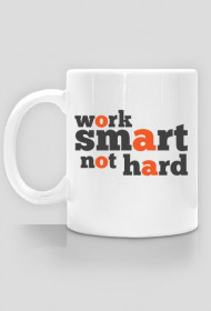 Work Smart Not Hard