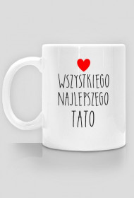 Wszystkiego Najlepszego Tato -Kubek