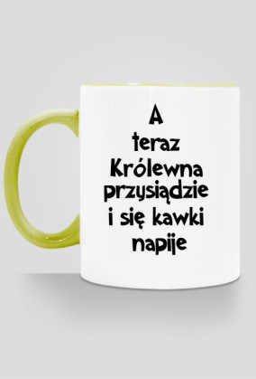 Kubek A teraz królewna przysiądzie