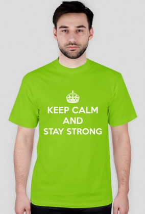 Keep Calm and Stay Strong