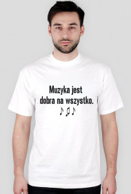 Muzyka jest dobra na wszystko