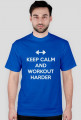 ﻿Keep Calm and Workout Harder