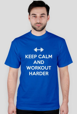 Keep Calm and Workout Harder