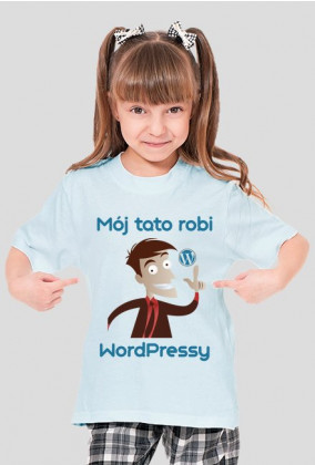 Koszulka - Mój tato robi WordPressy