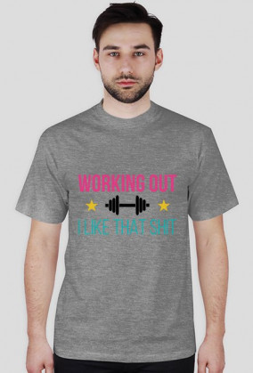 Working Out - I Like That Shit - koszulka fitness