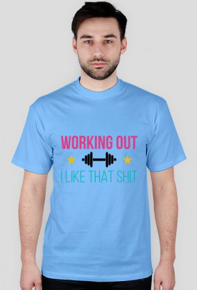 Working Out - I Like That Shit - koszulka fitness