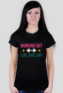 Working Out - I Like That Shit - koszulka fitness