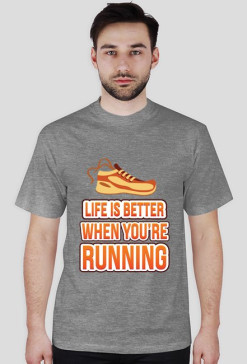Życie jest lepsze, kiedy biegasz (Life is better when you're running)