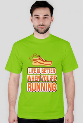 Życie jest lepsze, kiedy biegasz (Life is better when you're running)