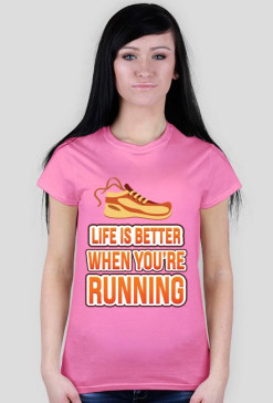 Życie jest lepsze, kiedy biegasz (Life is better when you're running)