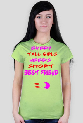 ,,Every tall girls needs short best friend :)'' - T-Shirt Damski