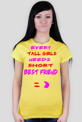 ,,Every tall girls needs short best friend :)'' - T-Shirt Damski