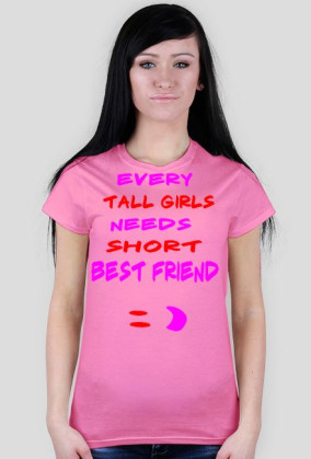 ,,Every tall girls needs short best friend :)'' - T-Shirt Damski