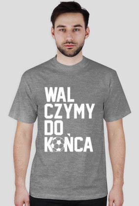 Koszulka Walczymy Do Końca
