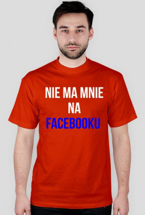 Koszulka "nie ma mnie na facebooku"- męska