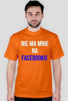 Koszulka "nie ma mnie na facebooku"- męska