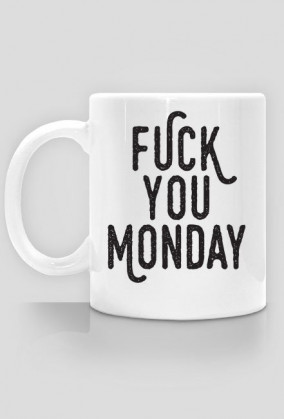 Fuck You Monday!