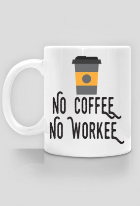 No Coffee No Workee