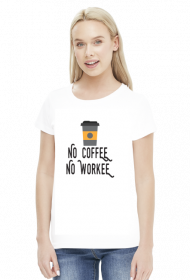 No Coffee No Workee