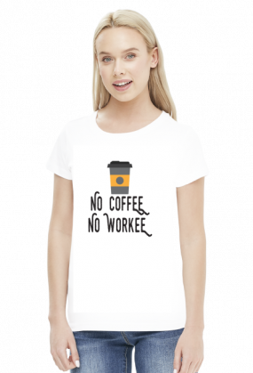 No Coffee No Workee