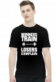 Winners Train Losers Complain (t-shirt) jasna grafika
